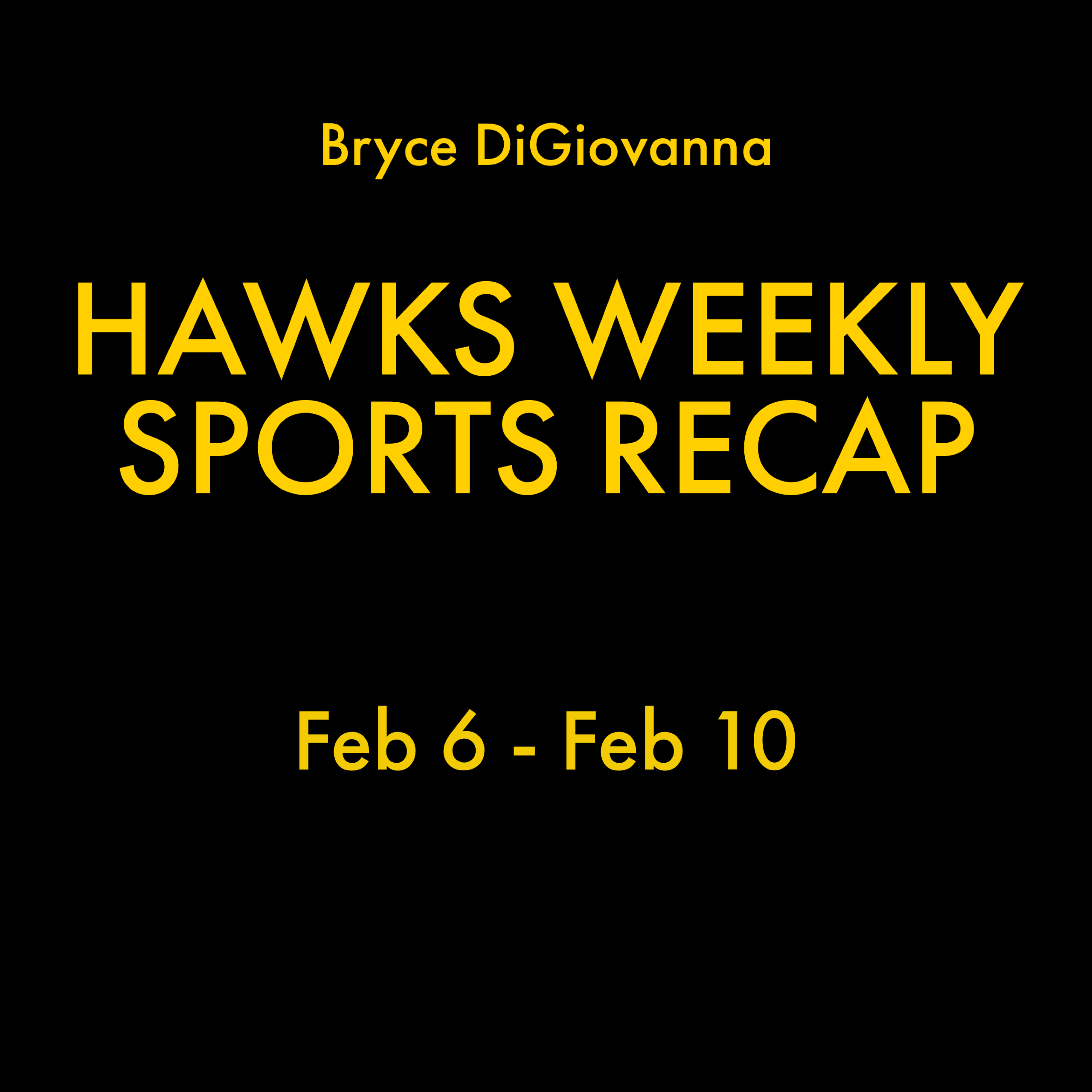 Hawks Weekly Sports Recap 2/6-2/10