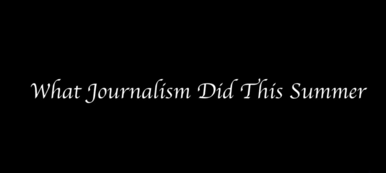 VIDEO:: What did Journalism do this Summer?