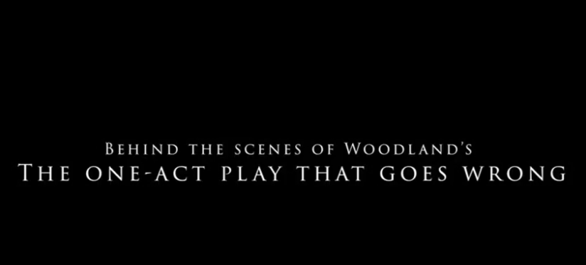 VIDEO:: Behind the Scenes of Woodland’s ‘The One-Act Play That Goes Wrong’