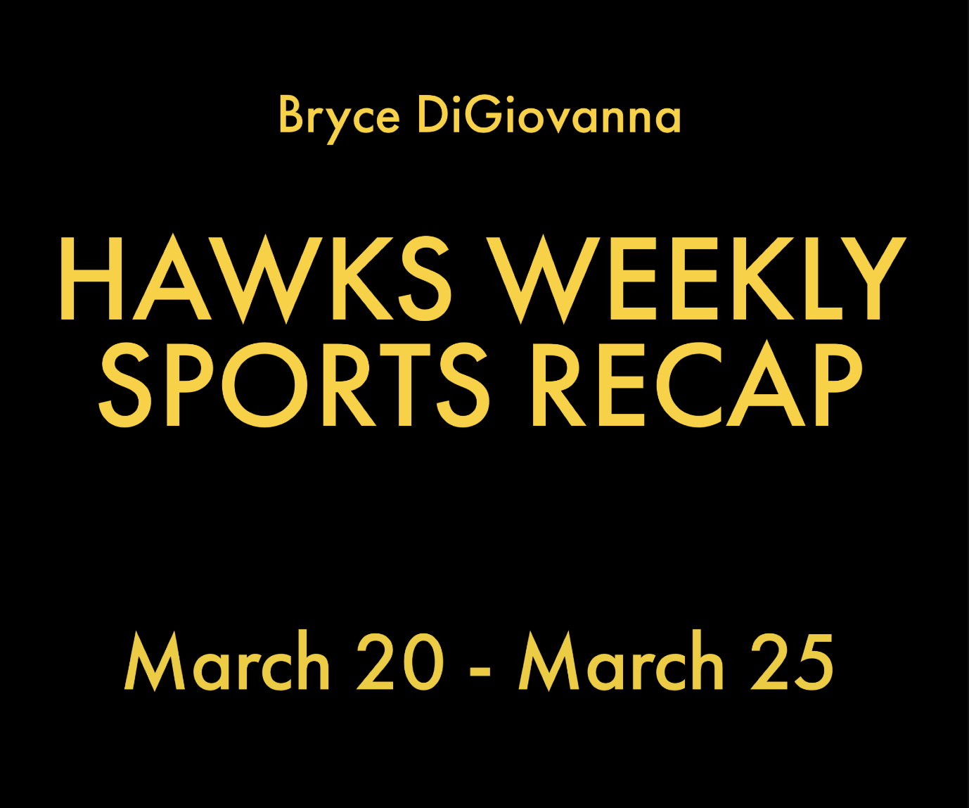 Hawks Weekly Sports Recap 3/20-3/25